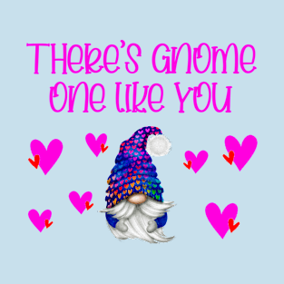 Valentine gnome one compares to you T-Shirt