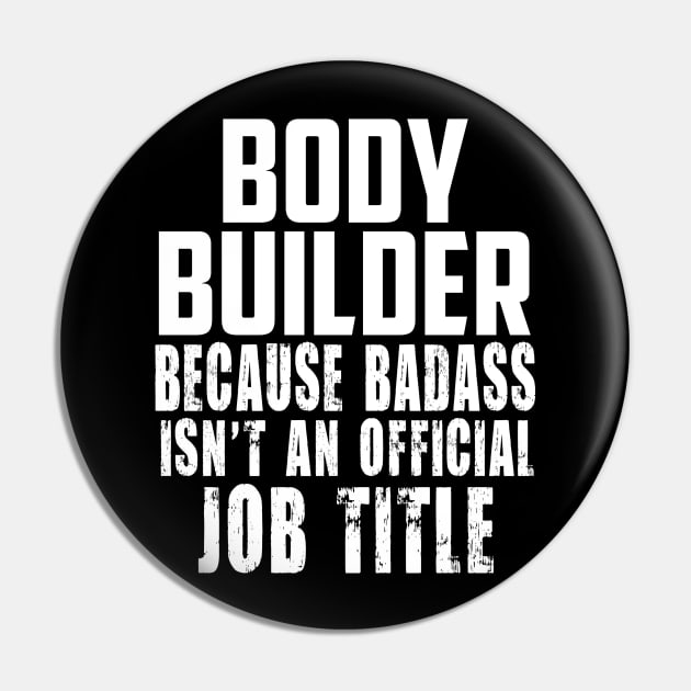 Body builder because Badass Isn't an offical Job Title! Pin by digitkings