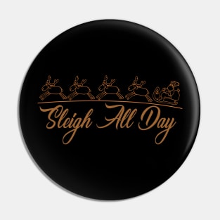 Sleigh All Day Pin
