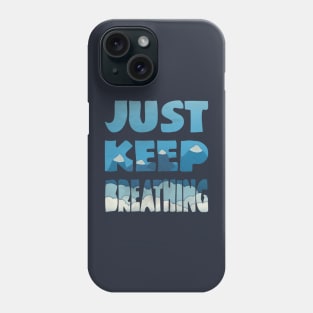 Just Keep Breathing Phone Case