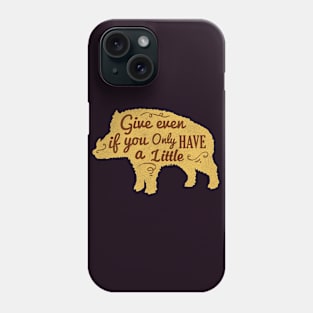 Motivational Quotes- give even if you only have a little Phone Case