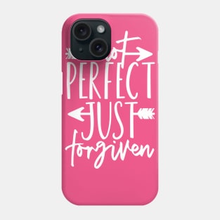 Not Perfect Just Forgiven Phone Case