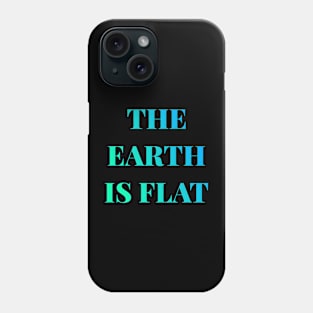 The Earth Is Flat Phone Case