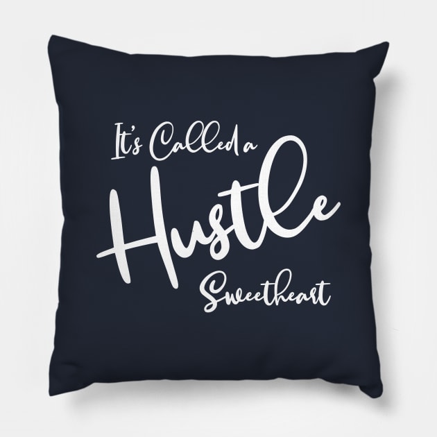 It's Called a Hustle Sweetheart Pillow by tinkermamadesigns