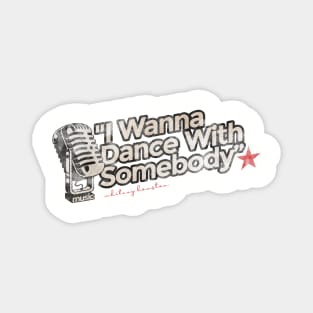 I Wanna Dance With Somebody - Greatest Karaoke Songs Magnet