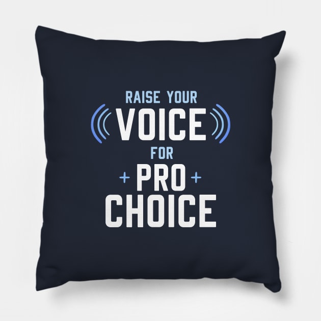 Raise your Voice for Pro Choice Pillow by yellowpomelo