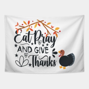 eat pray and give thanks thanksgiving design Tapestry