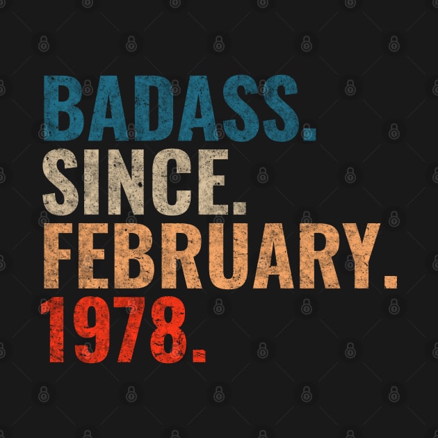 Badass since February 1978 Retro 1978 birthday shirt by TeeLogic