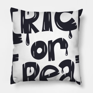 trick or treat trick or treat Wonderful design and fits all, designed in a wonderful way that makes you more elegant Pillow