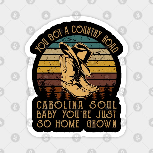 You got a country road Carolina soul Baby you're just so homegrown Boots Cowboy Classic Magnet by Merle Huisman