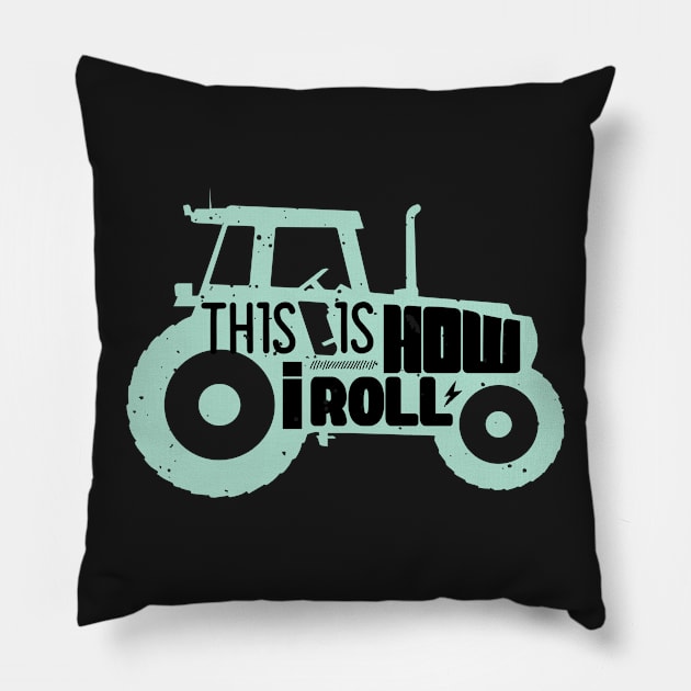 This Is How I Roll Tractor Funny Farmer Pillow by GDLife