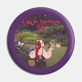 Enjoy The Sweetness of Life Pin