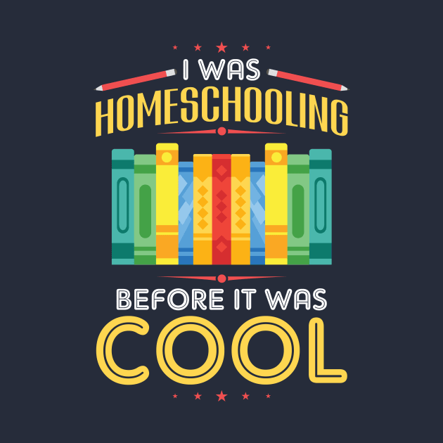 I Was Homeschooling Before It Was Cool by SiGo