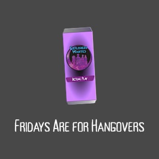 Fridays Are For Hangovers T-Shirt