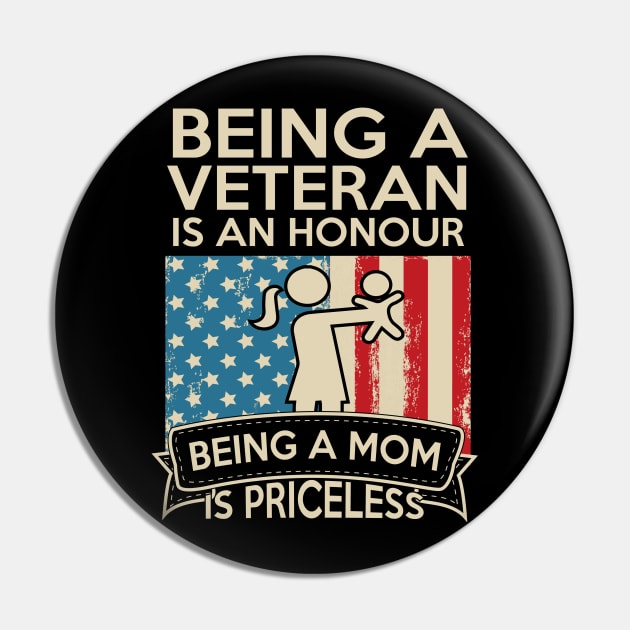 Being A Veteran Is An Honour Being A Mom Is Priceless Pin by Alouna