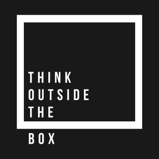 quotes for life think outside the box T-Shirt