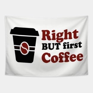 Right but first coffee Black and red Tapestry