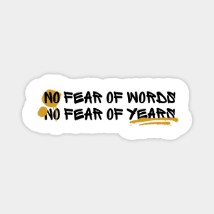 No Fear of Words, No Fear of Years Quote Magnet