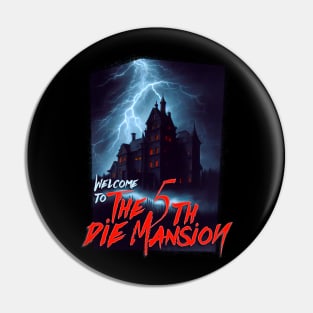 The 5th Die Mansion Pin