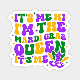 It's Me Hi I'm The Mardi Gras Queen It's Me Magnet