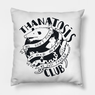 Thanatosis Club - we don't fight we don't fligh we just freeze Pillow