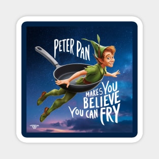 Peter Pan makes you believe you can fry! Magnet