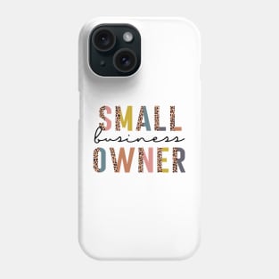 SMALL BUSINESS OWNER Phone Case