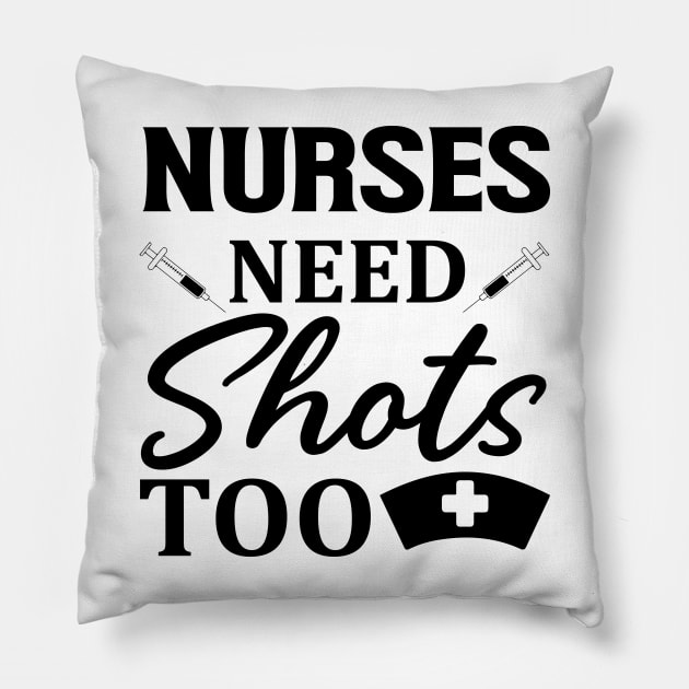 Nurses need shots too Pillow by coollooks