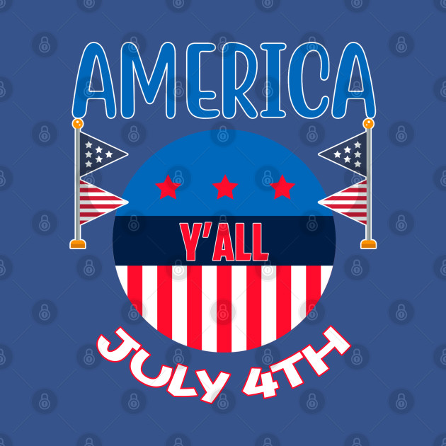 Discover July 4th Celebration, America Y'All - America Yall - T-Shirt