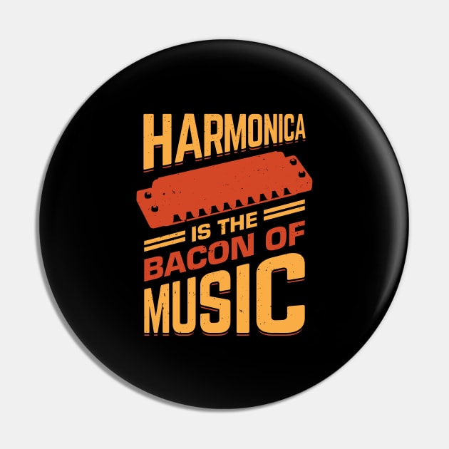 Harmonica Is The Bacon Of Music Pin by Dolde08