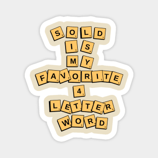 Sold is my favorite 4 letter word graphic design Magnet