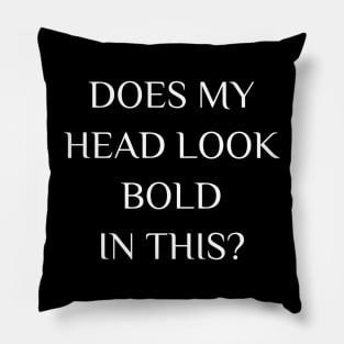 does my head look bold in this Pillow