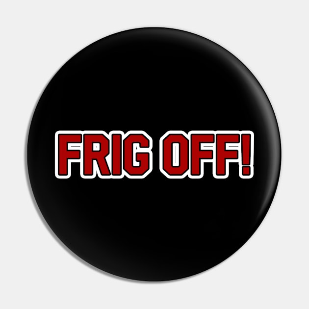 FRIG OFF! Pin by Way of the Road