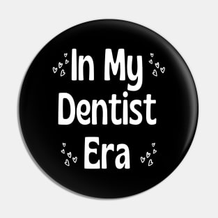 Dentist Funny - In My Dentist Era Pin