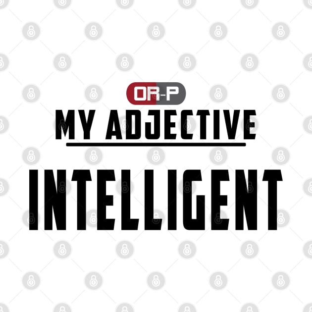 MY ADJECTIVE - INTELLIGENT by ONLY RED PILLS