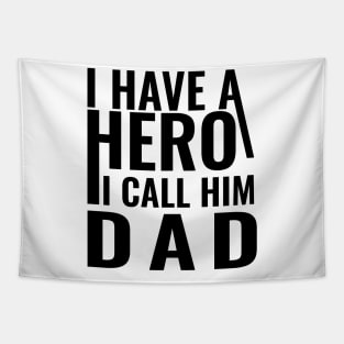 I have a hero I call him dad Tapestry