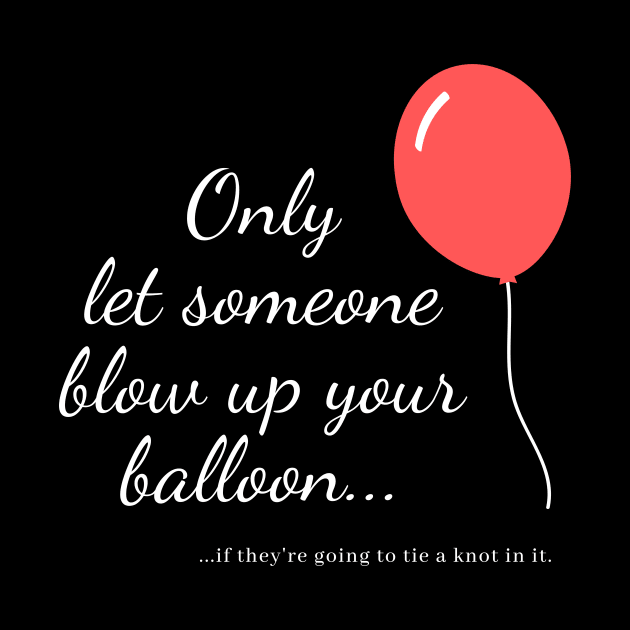 Blow up your balloon (white text) by JoeyJoJo
