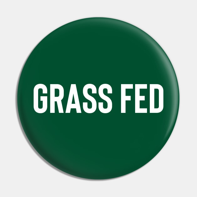 Grass Fed Pin by FoodieTees