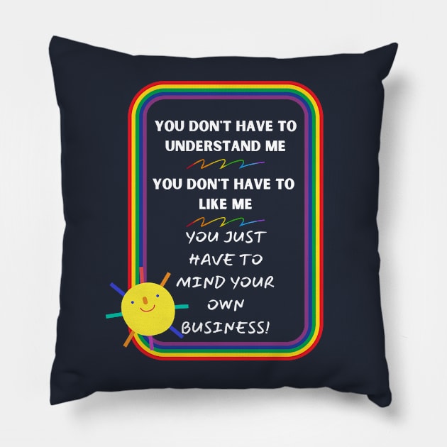 Mind Your Own Business - LGBTQ Pride Pillow by Prideopenspaces