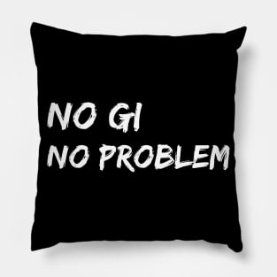 no gi, no problem - jiu-jitsu Pillow