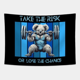 take the risk or loose the chance - powerlifting koala Tapestry