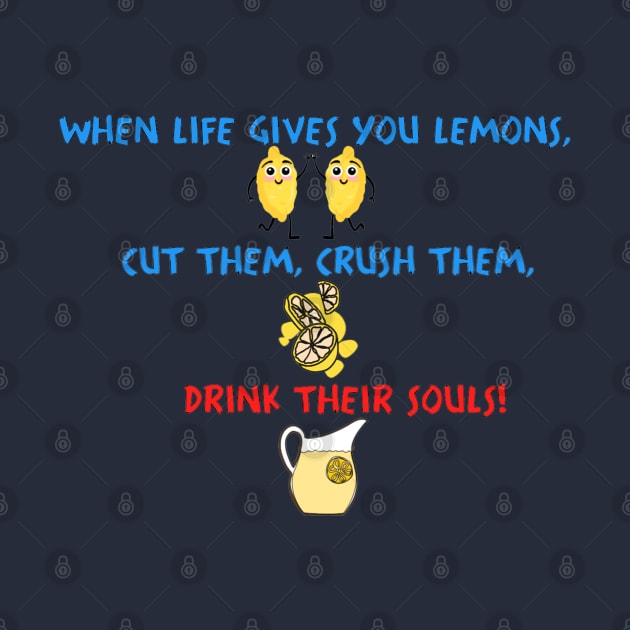 When Life Gives You Lemons by KarmicKal