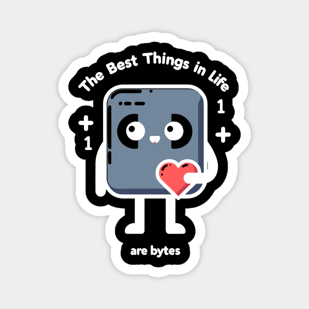 The Best Things in Life Are Bytes Magnet by Frank Ring