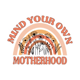 Mind Your Own Motherhood T-Shirt