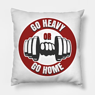 Go Heavy or Go Home Pillow