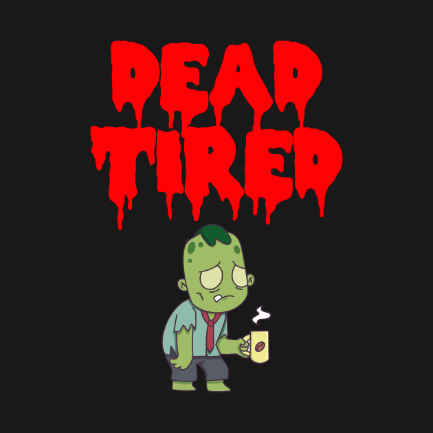 Dead Tired by My Tribe Apparel