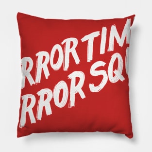 Horror Times Terror Squad type Pillow