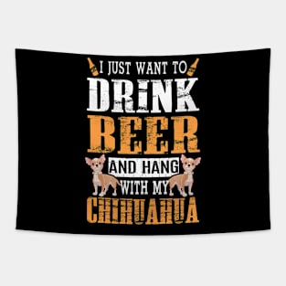 I Just Want To Drink Beer And Hang With My Chihuahua Dog Tapestry