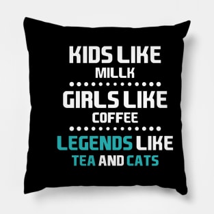 Legends Like Tea And Cats Pillow