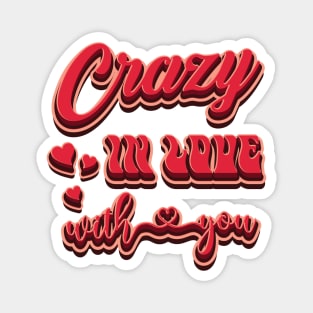Crazy In Love With You - Valentines Day Gift Magnet